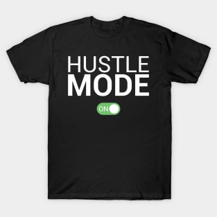 Hustle Mode On T-Shirt